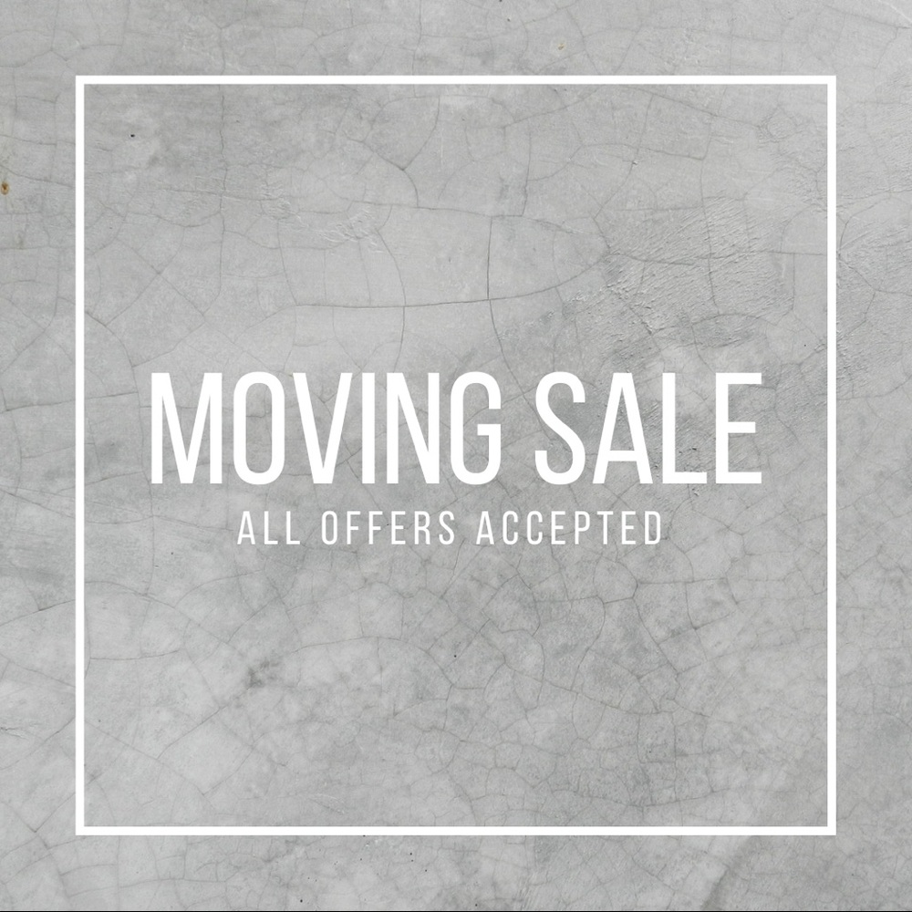 COPY - MOVING SALE EVERYTHING MUST GO